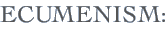 Ecumenism: Critiques